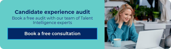 Candidate experience audit Book a free audit with our team of Talent Intelligence experts