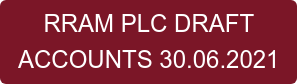 RRAM PLC DRAFT  ACCOUNTS 30.06.2021