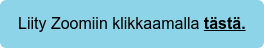 Liity Zoomiin klikkaamalla tästä.