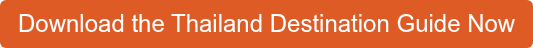 Download the Thailand Destination Guide Now
