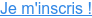 Je m'inscris !