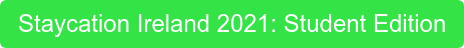 Staycation Ireland 2021: Student Edition