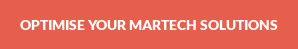 Optimise your MarTech solutions