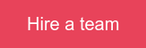Hire a team