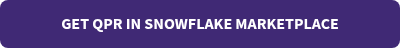 <p>GET QPR IN SNOWFLAKE MARKETPLACE</p>