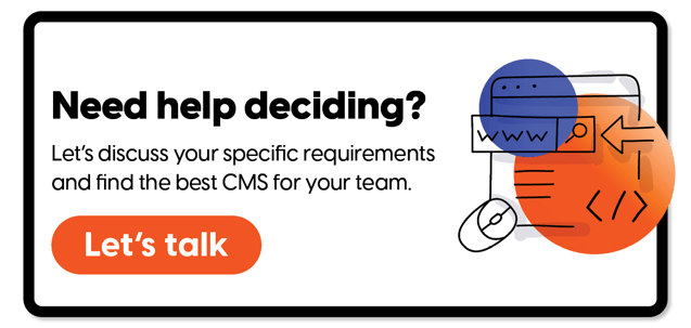 Let's discuss your specific requirements and find the best CMS for your team.