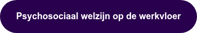Psychosociaal welzijn op de werkvloer