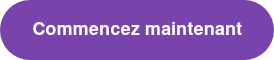 Commencez maintenant