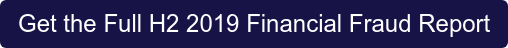 Get the Full H2 2019 Financial Fraud Report