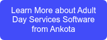 Learn More about Adult Day Services Software from Ankota