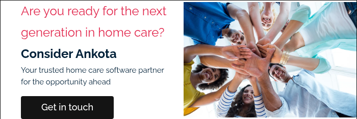 Are you ready for the next generation in home care? Consider Ankota Your trusted home care software partner for the opportunity ahead &nbsp;