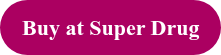 Buy at Super Drug