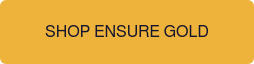 SHOP ENSURE GOLD LEARN MORELEARN MORE