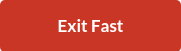 Exit Fast