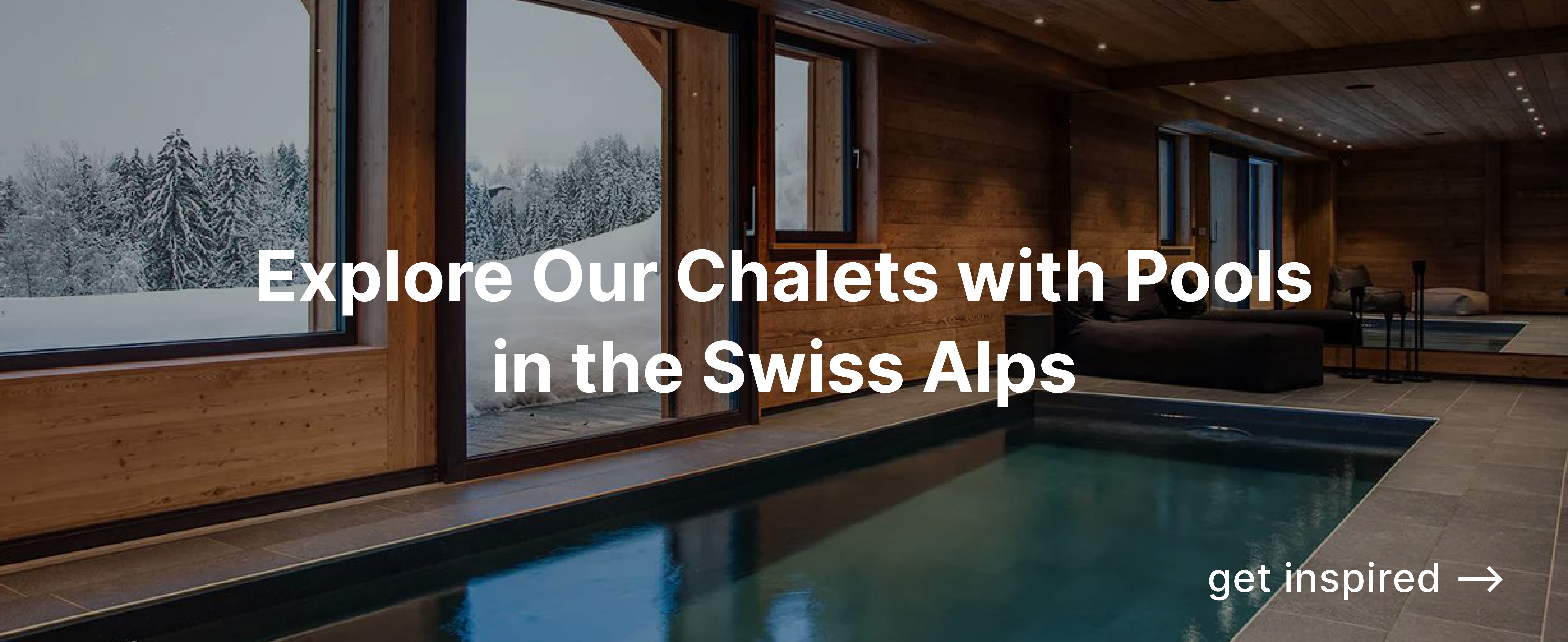 Explore our chalets with pools in the swiss alps