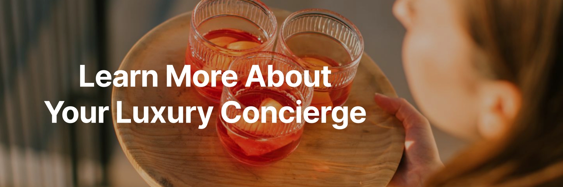Learn more about your luxury concierge