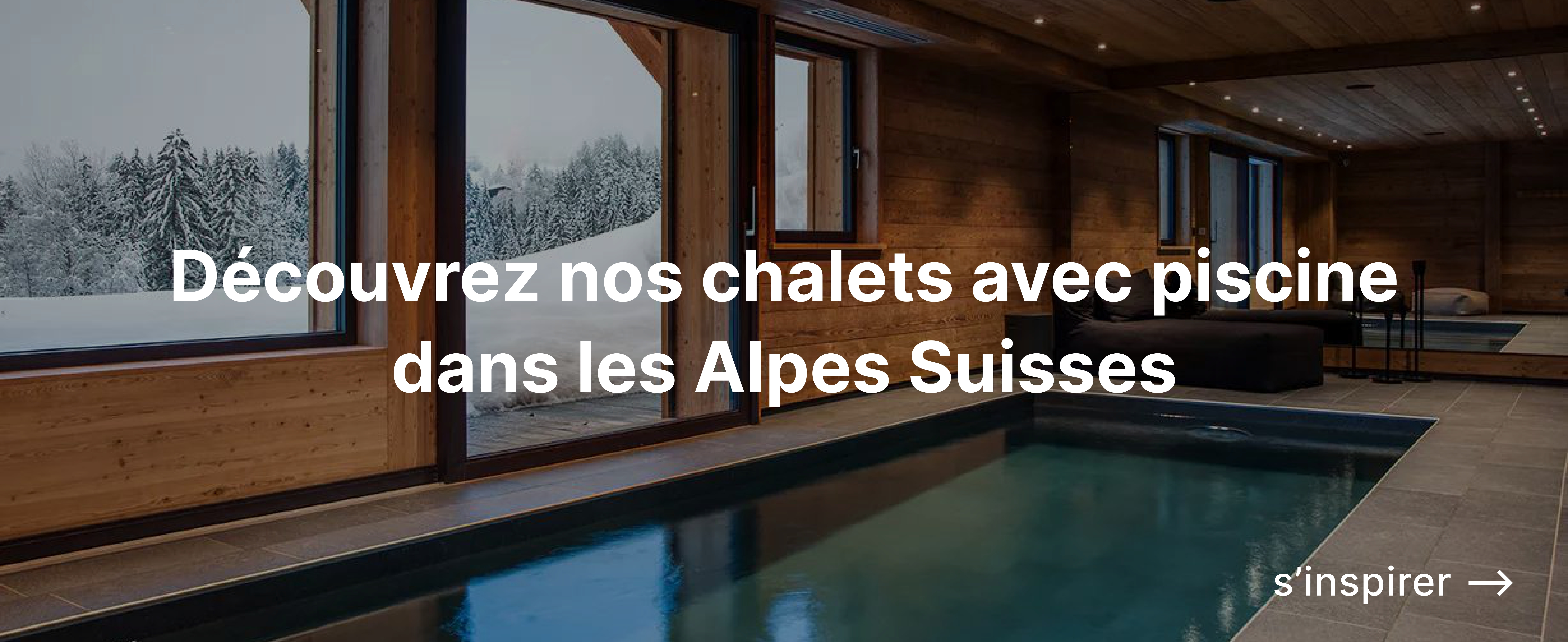 Découvrez nos chalets avec piscine dans les Alpes Suisses