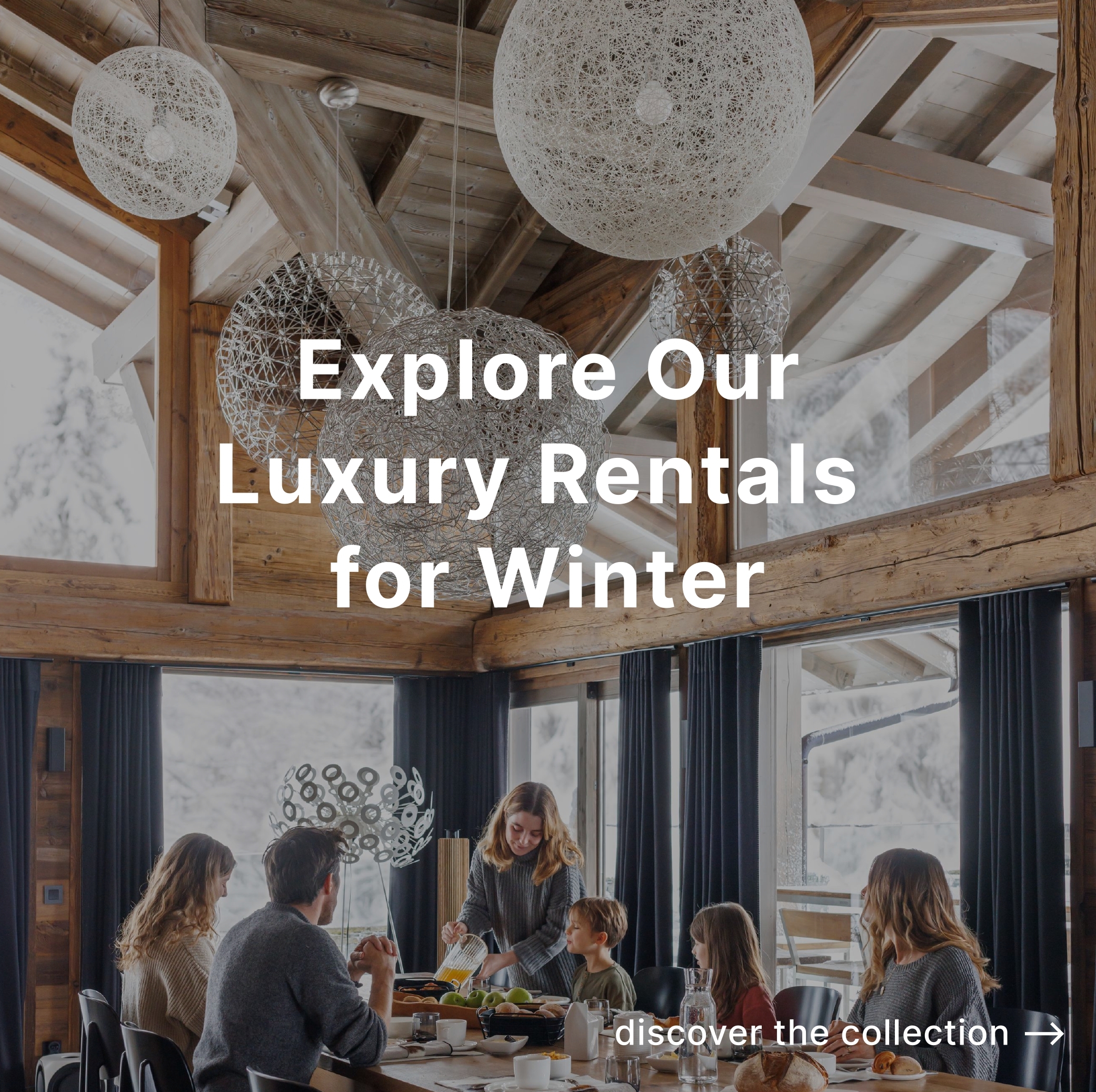 Explore our luxury rentals for winter