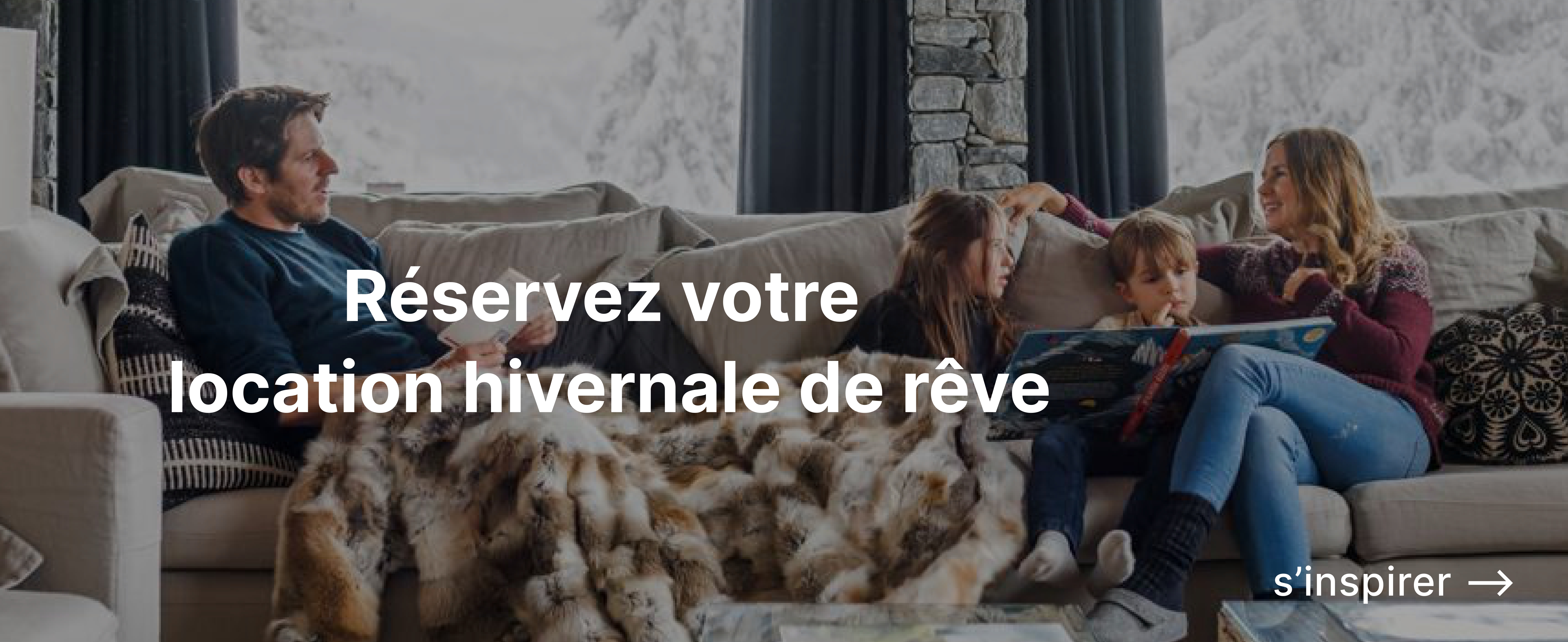 Réservez votre location hivernale de rêve, s'inspirer