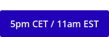 5pm CET / 11am EST