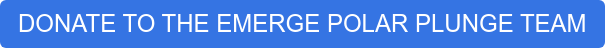 DONATE TO THE EMERGE POLAR PLUNGE TEAM