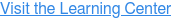 Visit the Learning Center