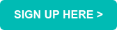 SIGN UP HERE >