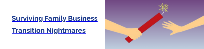 Surviving Family Business Transition Nightmares