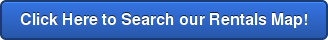 Click Here to Search our Rentals Map!