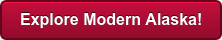 Explore Modern Alaska!