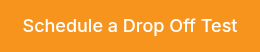 Schedule a Drop Off Test