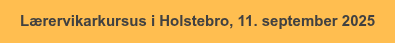 Lærervikarkursus i Holstebro, 11. september 2025