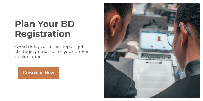 Plan Your BD Registration  Avoid delays and missteps—get strategic guidance for your broker-dealer launch.   
