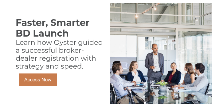 Faster, Smarter BD Launch  Learn how Oyster guided a successful broker-dealer registration with strategy and speed.