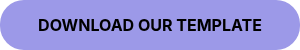 DOWNLOAD OUR TEMPLATE