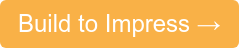 Build to Impress →