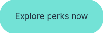 Explore perks now