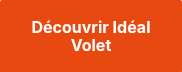 Découvrir Idéal Volet