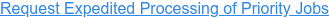 Request Expedited Processing of Priority Jobs