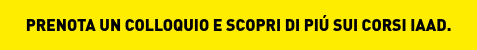 <p><strong>PRENOTA UN COLLOQUIO E SCOPRI DI PI&Uacute; SUI CORSI IAAD.</strong></p>