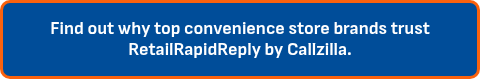 Find out why top convenience store brands trust RetailRapidReply by Callzilla.