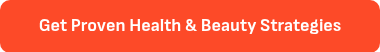 Get Proven Health & Beauty Strategies