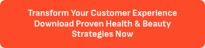 Transform Your Customer Experience Download Proven Health & Beauty Strategies Now