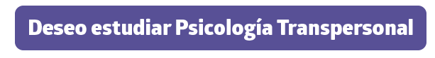 Deseo estudiar Psicología Transpersonal