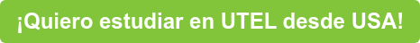 ¡Quiero estudiar en UTEL desde USA!