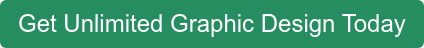 Get Unlimited Graphic Design Today
