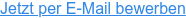 Jetzt per E-Mail bewerben
