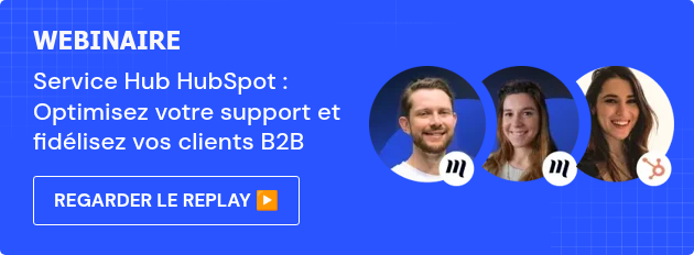 WEBINAIRE Service Hub HubSpot : Optimisez votre support et fidélisez vos clients B2B