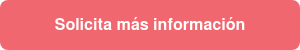 Solicita más información