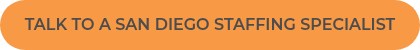 TALK TO A SAN DIEGO STAFFING SPECIALIST